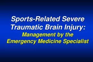 Sports-Related Severe Traumatic Brain Injury: Management by the Emergency Medicine Specialist