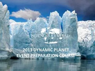 2013 DYNAMIC PLANET EVENT PREPARATION COURSE