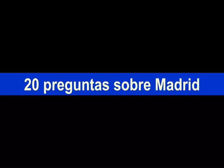 20 preguntas sobre madrid