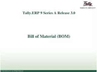 Tally.ERP 9 Series A Release 3.0 Bill of Material (BOM)