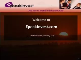 Welcome to EpeakInvest . . . the key to stable financial future.