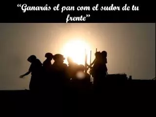 ganar s el pan com el sudor de tu frente