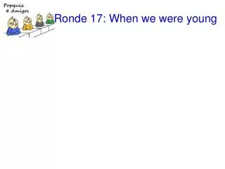 Ronde 17: When we were young