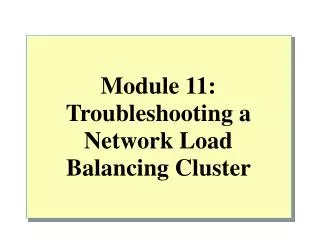 Module 11: Troubleshooting a Network Load Balancing Cluster