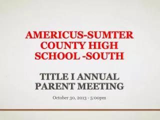 Americus-Sumter County High School -South Title I Annual Parent Meeting