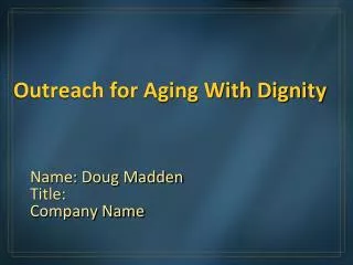Outreach for Aging With Dignity