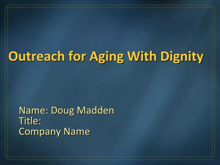 outreach for aging with dignity