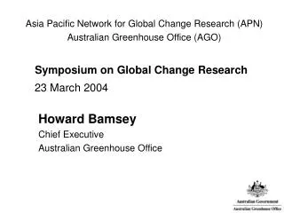 Asia Pacific Network for Global Change Research (APN) Australian Greenhouse Office (AGO)