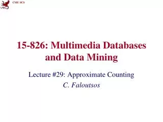 15-826: Multimedia Databases and Data Mining