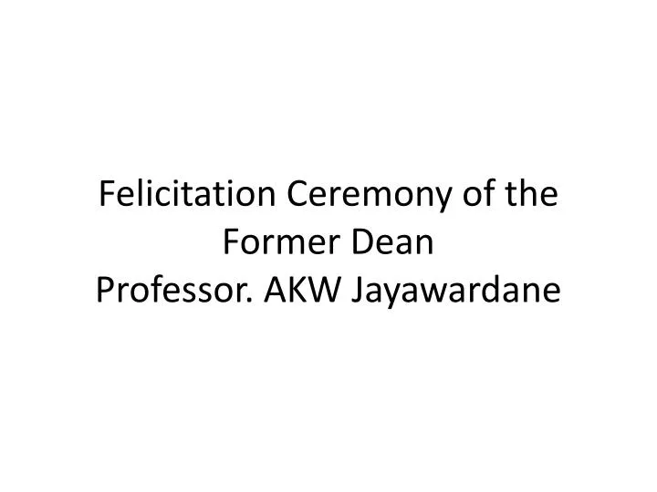 felicitation ceremony of the former dean professor akw jayawardane