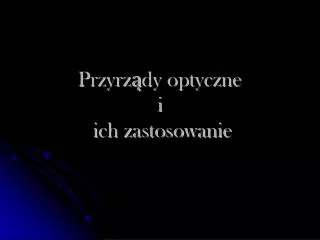 przyrz dy optyczne i ich zastosowanie