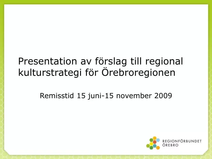 presentation av f rslag till regional kulturstrategi f r rebroregionen