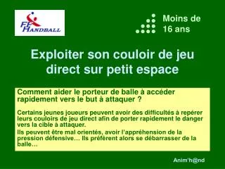 exploiter son couloir de jeu direct sur petit espace