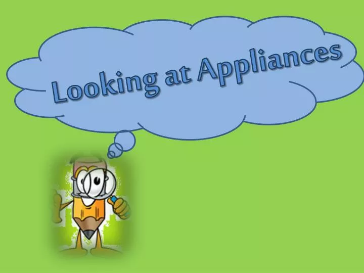 looking at appliances