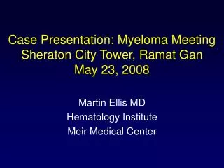 Case Presentation: Myeloma Meeting Sheraton City Tower, Ramat Gan May 23, 2008