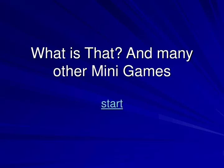 what is that and many other mini games
