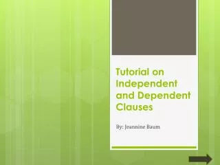 Tutorial on Independent and Dependent Clauses