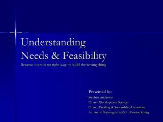 Understanding Needs &amp; Feasibility Because there is no right way to build the wrong thing