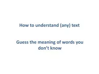 How to understand ( any ) text