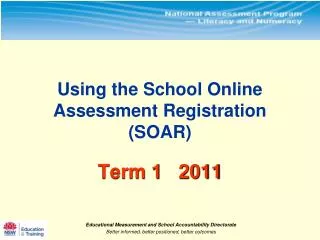 Using the School Online Assessment Registration (SOAR) Term 1 2011