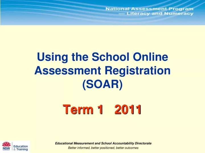 using the school online assessment registration soar term 1 2011