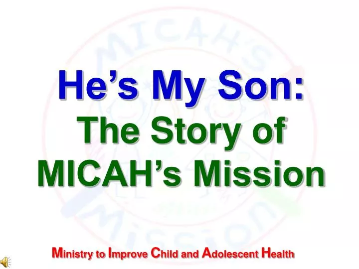 he s my son the story of micah s mission