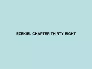 EZEKIEL CHAPTER THIRTY-EIGHT