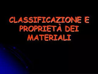 classificazione e propriet dei materiali
