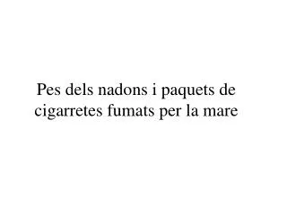 Pes dels nadons i paquets de cigarretes fumats per la mare