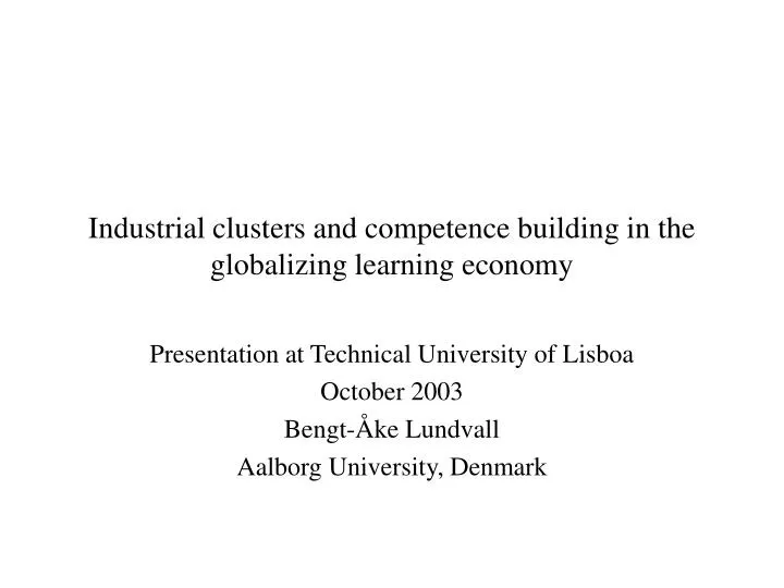 industrial clusters and competence building in the globalizing learning economy