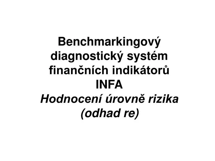 benchmarkingov diagnostick syst m finan n ch indik tor infa hodnocen rovn rizika odhad re