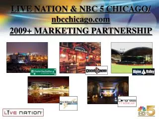 LIVE NATION &amp; NBC 5 CHICAGO/ nbcchicago 2009+ MARKETING PARTNERSHIP