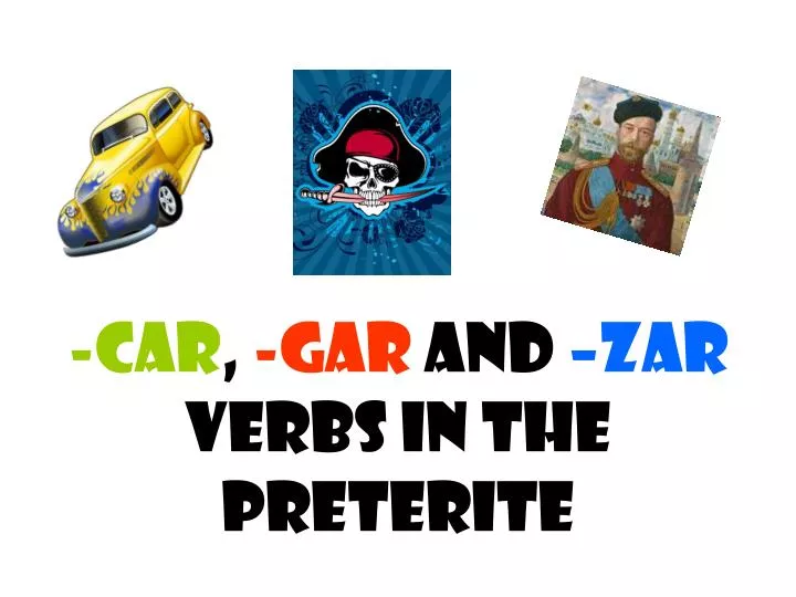 car gar and zar verbs in the preterite