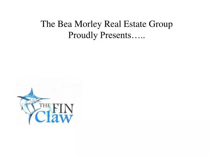 the bea morley real estate group proudly presents