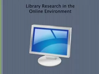 Library Research in the Online Environment