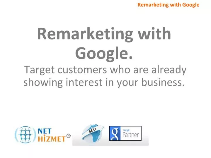 remarketing with google target customers who are already showing interest in your business