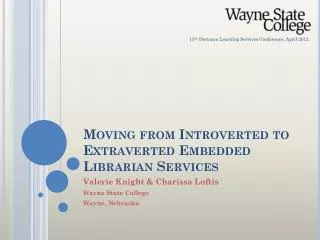 Moving from Introverted to Extraverted Embedded Librarian Services