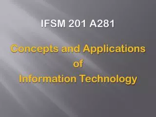 IFSM 201 A281 Concepts and Applications of Information Technology