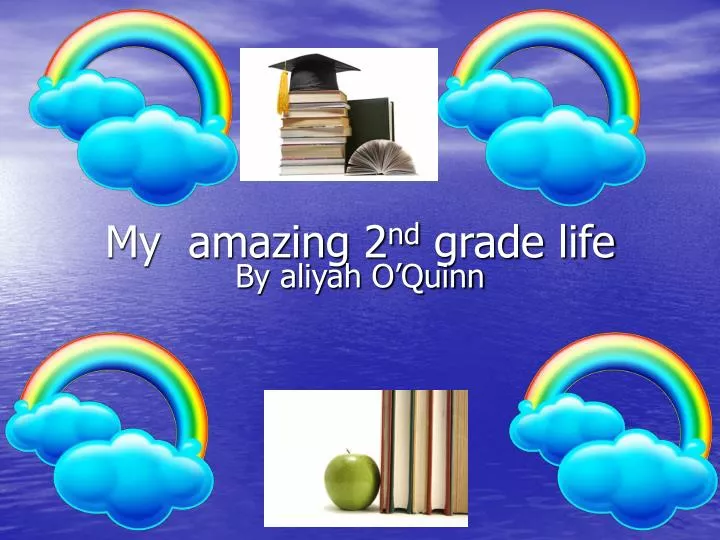 my amazing 2 nd grade life