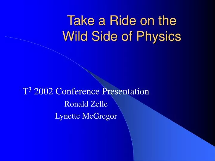 take a ride on the wild side of physics