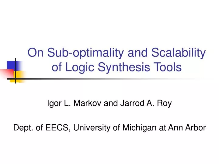on sub optimality and scalability of logic synthesis tools