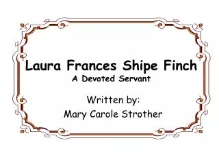 Laura Frances Shipe Finch A Devoted Servant