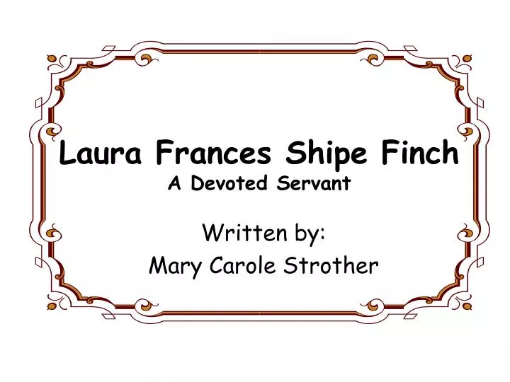 laura frances shipe finch a devoted servant