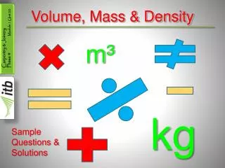 Volume, Mass &amp; Density