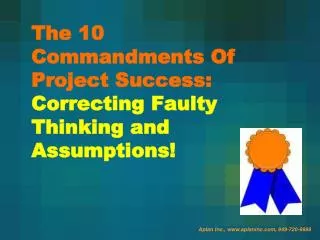 The 10 Commandments Of Project Success: Correcting Faulty Thinking and Assumptions!