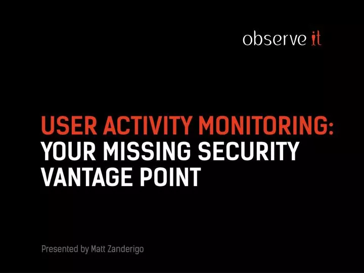 user activity monitoring your missing security vantage point