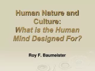 Human Nature and Culture: What is the Human Mind Designed For?