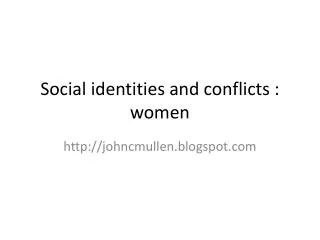 Social identities and conflicts : women