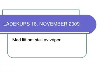 ladekurs 18 november 2009