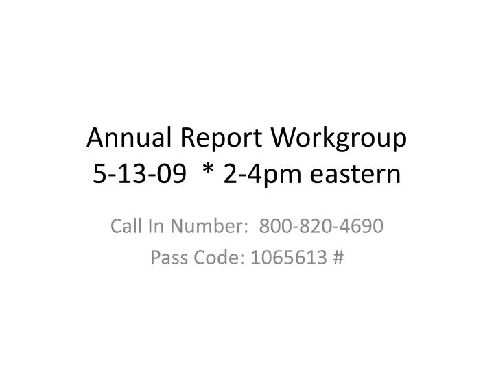 annual report workgroup 5 13 09 2 4pm eastern